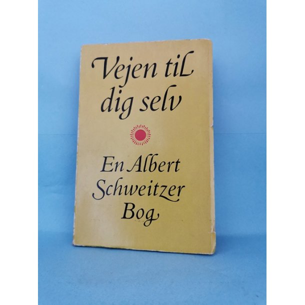 Vejen til dig selv, Albert Schweitzer ved Max Tau og Lotte Gerhold