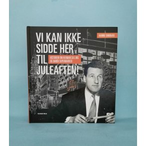 Vi kan ikke sidde her til juleaften! , historien om Herman Salling, Hanne Sindbk