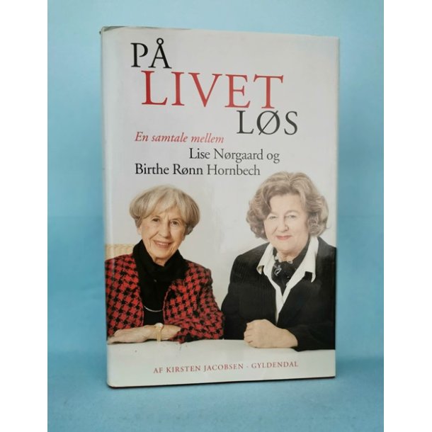 P livet ls- en samtale mellem Lise Nraard og Birthe Rnn Hornbech, Kirsten Jakobsen