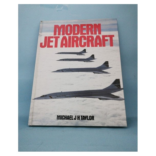 Modern Jet Aircraft, (English) Michael J.H. Taylor