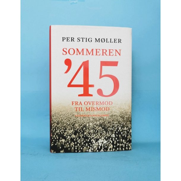 Sommeren45 fra overmod til mismod,   Per Stig Mller