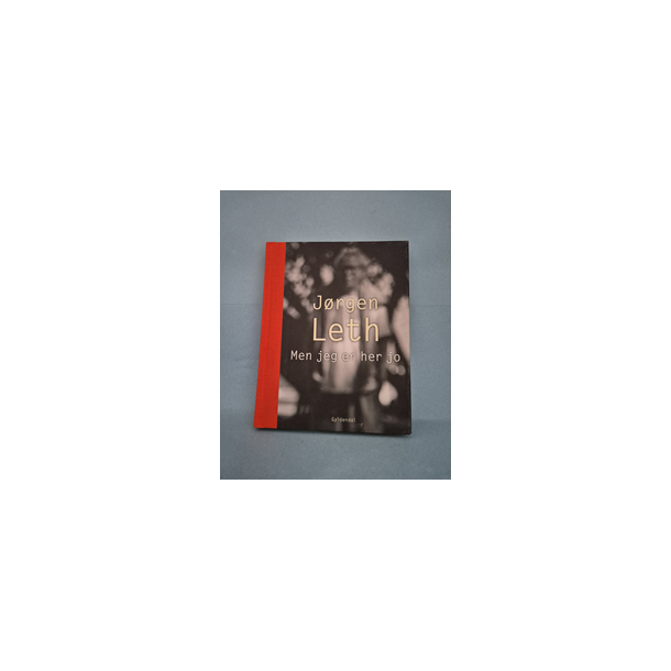 Men jeg er her jo, Jrgen Leth