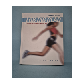 L�b dig glad- En l�bebog for kvinder, Sam Murphy