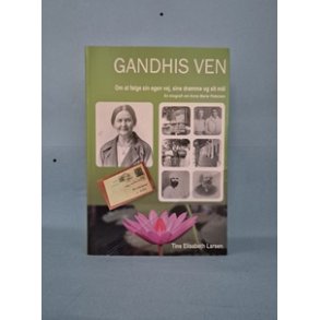 Gandhis ven, en biografi om Anne Marie Petersen,   Tine Elisabeth Larsen