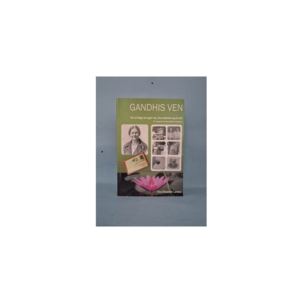 Gandhis ven, en biografi om Anne Marie Petersen,   Tine Elisabeth Larsen