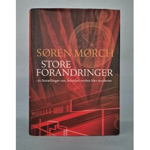 Store forandringer- 61 fort�llinger om, hvordan verden blev moderne, S�ren M�rch