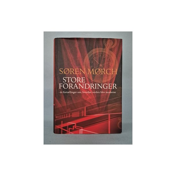 Store forandringer- 61 fort�llinger om, hvordan verden blev moderne, S�ren M�rch