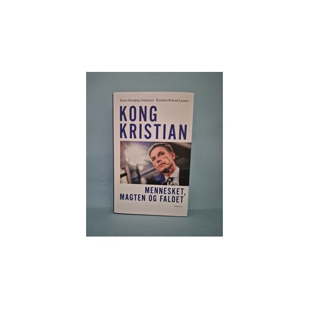 Kong Kristian-mennesket, magten og faldet,        Kaare Hangh�j Johansen og Kristian Br�rud Larsen