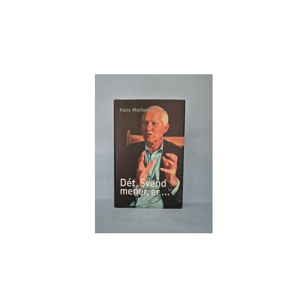 D�t Svend mener er..., Hans Mortensen
