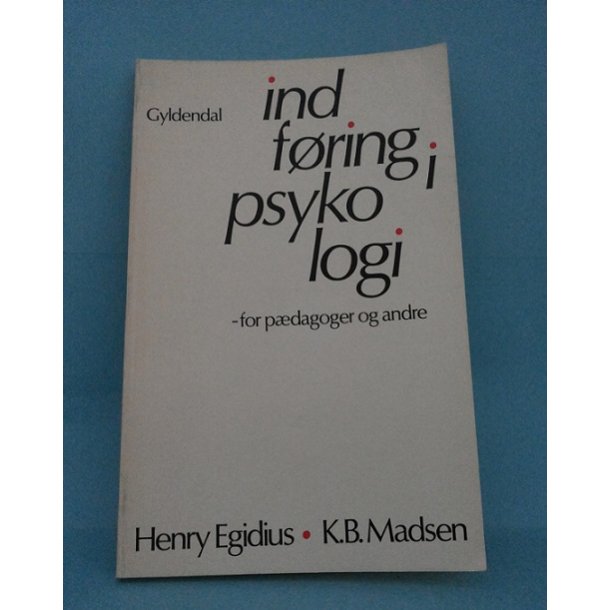 indfring i psykologi - for pdagoger og andre; Henry Egidius og K. B. Madsen