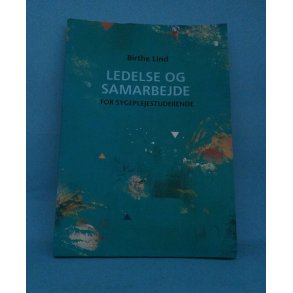 Ledelse og samarbejde for sygeplejestuderende; Birte Lind