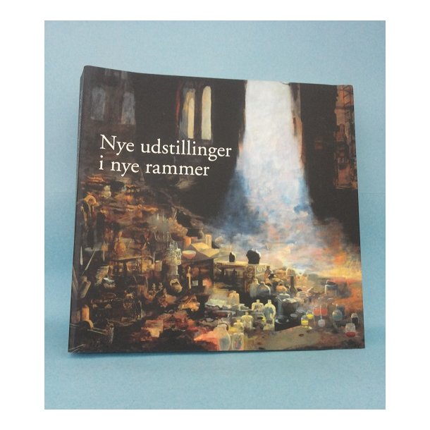 Nye udstillinger i nye rammer; red. Allan Berg Nielsen