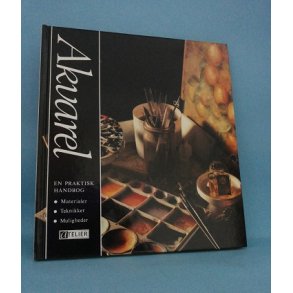 Akvarel en praktisk håndbog ; Tine Cortel og Theo Stevens