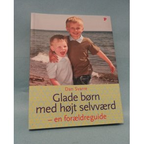 Glade børn med højt selvværd; Dan Svarre