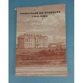 Hospitaler og sygehuse i Kolding;Red. Poul Srensen, m.fl.