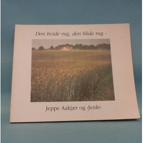 Den hvide rug,den blide rug- Jeppe Aakjær og 