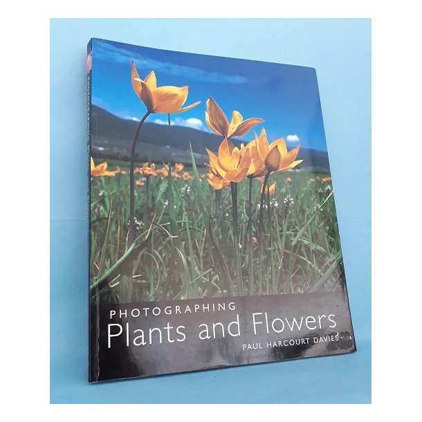 Photographing Plants and Flowers; Paul Harcourt Davies