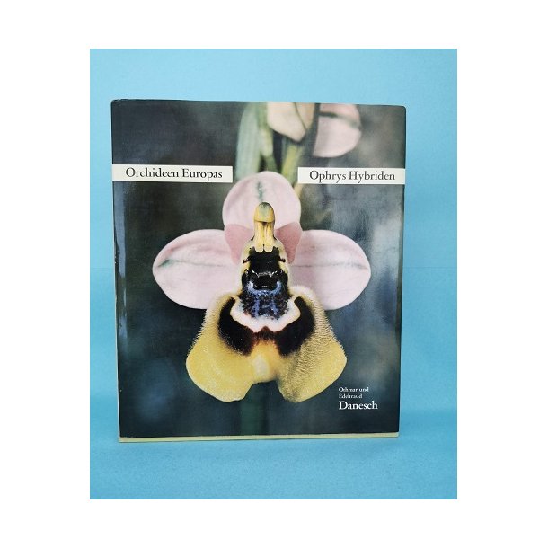 Orchideen Europas - Ophrys Hybriden,( tysk ) Othmar und Edeltraud Danesch