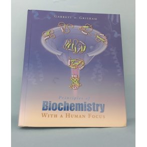 Principles of Biochemistry With a Human Focus, Garrett and Grisham