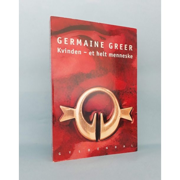 Kvinden-et helt menneske, Germaine Greer