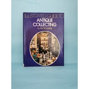 Illustrated Guide to Antique Collecting, Alan Ridgway