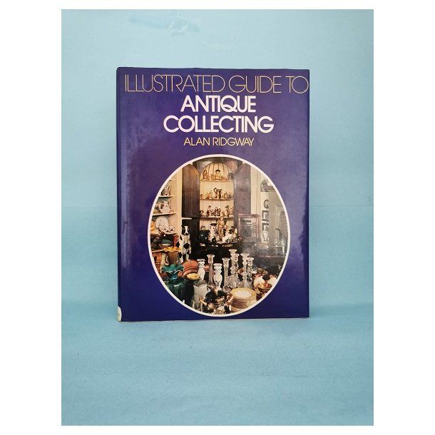 Illustrated Guide to Antique Collecting, Alan Ridgway