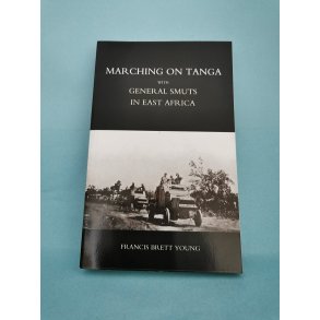 Marching on Tanga With General Smuts in East Africa ; Francis Brett Young