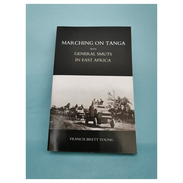 Marching on Tanga With General Smuts in East Africa ; Francis Brett Young
