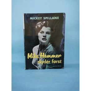 Mike Hammer skyder frst, Mickey Spillane