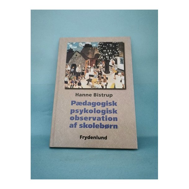 Pdagogisk psykologisk observation af skolebrn, Hanne Bistrup