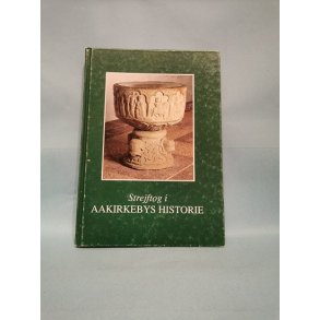 Strejftog i Aakirkebys historie,Red.  Ann Vibeke Knudsen.