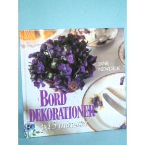 Borddekorationer på 5 minutter, Jane Newdick