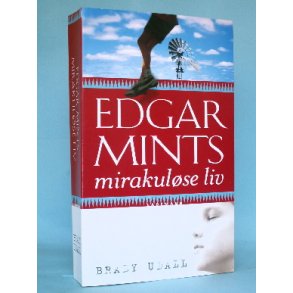 Brady Udall: Edgar Mints mirakuløse liv