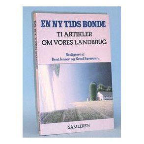 En ny tids bonde, ti artikler om vores landbrug,