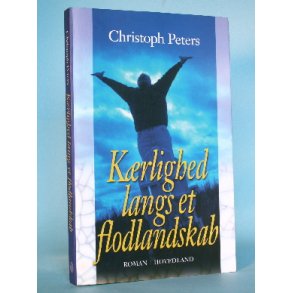 Christoph Peters: Kærlighed langs et flodlandskab