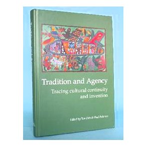 Tradition and Agency, Edit. by Ton Otto et al