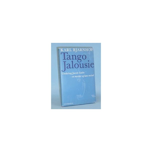 Karl Bjarnhof: Tango Jalousie - romanbiografi
