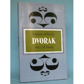 Masters of Music: Dvorák, Percy M. Young