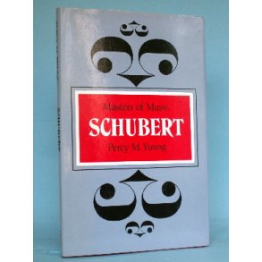 Masters of Music: Schubert, Percy M. Young