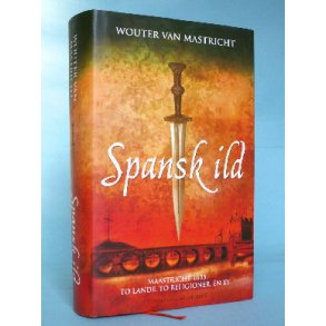 Wouter van Maastricht: Spansk Ild