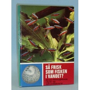 Så frisk som fisken i vandet?