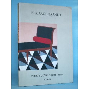 Per Aage Brandt: Poesi i udvalg 2002-1969