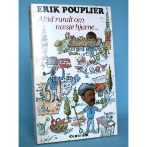 Altid rundt om nste hjrne....,Erik Pouplier