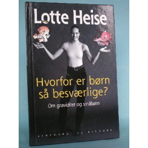 Hvorfor er børn så besværlige?, Lotte Heise