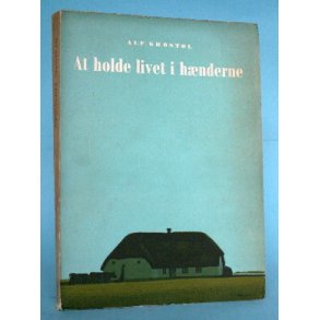 Alf Grostøl: At holde livet i hænderne