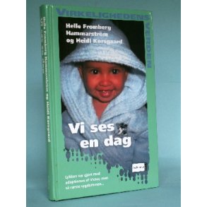 Vi ses en dag, Helle Fromberg Hammarstrm og Heidi Korsgaard ( Virkelighedens Verden o.l.)