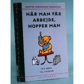 Nr man fr arbejde ,hopper man, Grethe Dirckinck-Holmfeld