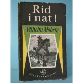Vilhelm Moberg: Rid i nat!