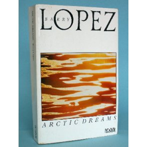 Arctic Dreams, Barry Lopez