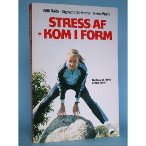 Stress af - kom i form, Willi Railo m. fl.